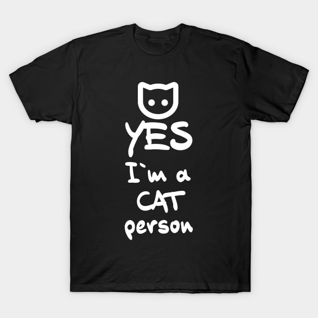 ✪ YES, I`m a Cat person ✪ Lovely Cute Quote for Pet owners T-Shirt by Naumovski